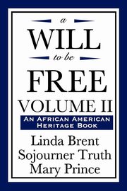 A Will to Be Free, Vol. II (an African American Heritage Book), Brent Linda