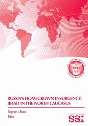 Russia's Homegrown Insurgency, Strategic Studies Institute