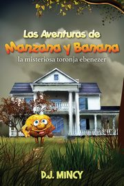 Las aventuras de Manzana y Banana, Mincy D J