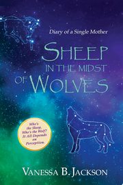 Sheep in the Midst of Wolves, Jackson Vanessa B