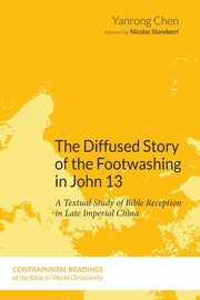 The Diffused Story of the Footwashing in John 13, Chen Yanrong