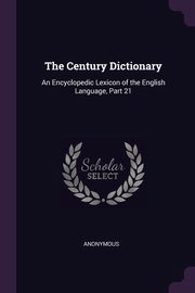 ksiazka tytu: The Century Dictionary autor: Anonymous