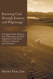 Knowing God through Journey and Pilgrimage, Lee Seung Yeal
