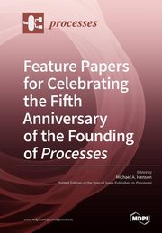 Feature Papers for Celebrating the Fifth Anniversary of the Founding of Processes, 