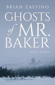 Ghosts of Mr. Baker, Zaffino Brian