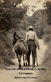 Travels With a Donkey in the Cevennes (Annotated), Stevenson Robert Louis