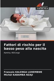Fattori di rischio per il basso peso alla nascita, KALENGA LUHEMBWE Franois