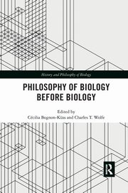 Philosophy of Biology Before Biology, 