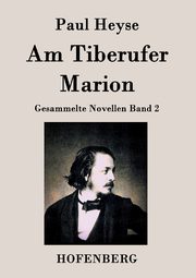 Am Tiberufer / Marion, Heyse Paul
