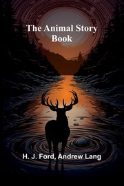The Animal Story Book, Lang and H. J. Ford Andrew