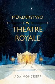 ksiazka tytu: Morderstwo w Theatre Royale autor: Moncrieff Ada