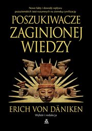 ksiazka tytu: Poszukiwacze zaginionej wiedzy autor: von Dniken Erich