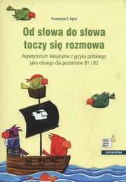 ksiazka tytu: Od sowa do sowa toczy si rozmowa autor: Gbal Przemysaw E.