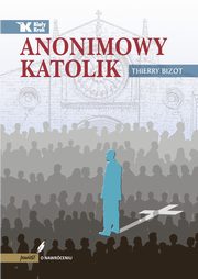 ksiazka tytu: Anonimowy katolik autor: Bizot Thierry