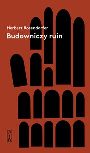 ksiazka tytu: Budowniczy ruin autor: Rosendorfer Herbert