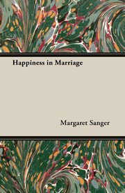 ksiazka tytu: Happiness in Marriage autor: Sanger Margaret