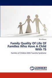 ksiazka tytu: Family Quality of Life of Families Who Have a Child with Ts autor: Khoury Rita