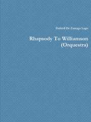 ksiazka tytu: Rhapsody to Williamson (Orquestra) autor: De Zarraga Lago Dubiell