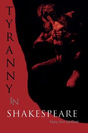 Tyranny in Shakespeare, McGrail Mary Ann