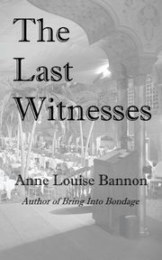The Last Witnesses, Bannon Anne Louise