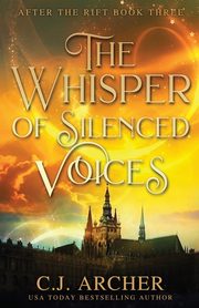 ksiazka tytu: The Whisper of Silenced Voices autor: C.J. Archer