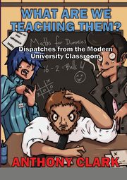 What Are We Teaching Them?, Clark Anthony