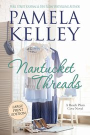 Nantucket Threads, Large Print, Kelley Pamela M.