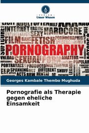 Pornografie als Therapie gegen eheliche Einsamkeit, Kambale Thembo Mughuda Georges