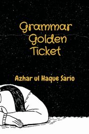 Grammar Golden Ticket, Sario Azhar ul Haque