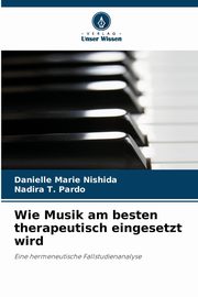 Wie Musik am besten therapeutisch eingesetzt wird, Nishida Danielle Marie
