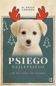 ksiazka tytu: Psiego najlepszego autor: Cameron W. Bruce