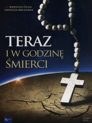 ksiazka tytu: Teraz i w godzin mierci autor: Mariusz Pilis, Dariusz Walusiak