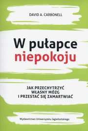 ksiazka tytu: W puapce niepokoju autor: Carbonell David A.