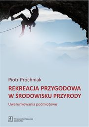 ksiazka tytu: Rekreacja przygodowa w rodowisku przyrody autor: Prchniak Piotr