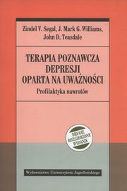 ksiazka tytu: Terapia poznawcza depresji oparta na uwanoci autor: Segal Zinde V., Williams Mark G., Teasdale John D.