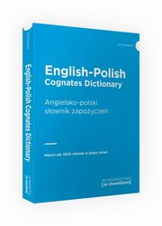 ksiazka tytu: English-Polish Cognates Dictionary Angielsko-polski sownik zapoycze autor: 