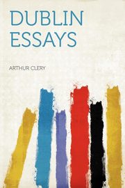 ksiazka tytu: Dublin Essays autor: Clery Arthur
