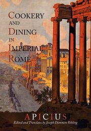 Cookery And Dining In Imperial Rome, Apicius