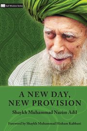 A New Day, New Provision, Adil Shaykh Muhammad Nazim