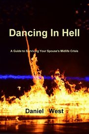 ksiazka tytu: Dancing In Hell autor: West Daniel