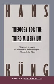 Theology for the Third Millennium, Kung Hans