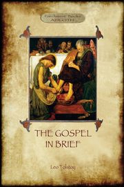 The Gospel in Brief - Tolstoy's Life of Christ  (Aziloth Books), Tolstoy Leo