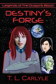 DESTINY'S FORGE, Carlyle T. L.