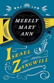 Merely Mary Ann, Zangwill Israel