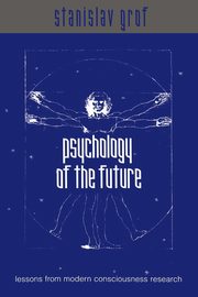 Psychology of the Future, Grof Stanislav