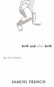 Birth and After Birth, Howe Tina