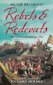 Rebels and Redcoats, Bicheno Hugh