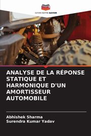 ANALYSE DE LA RPONSE STATIQUE ET HARMONIQUE D'UN AMORTISSEUR AUTOMOBILE, Sharma Abhishek