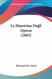 La Maestrina Degli Operai (1895), De Amicis Edmondo