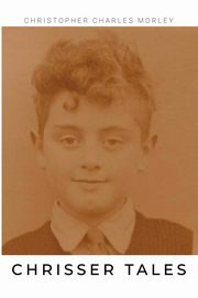Chrisser Tales, Morley Christopher Charles